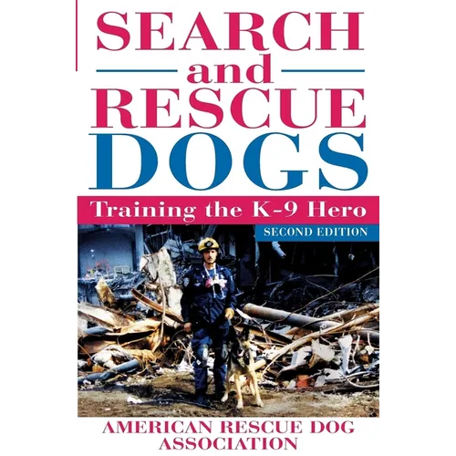 Search and Rescue Dogs: Training the K-9 Hero - Paperback