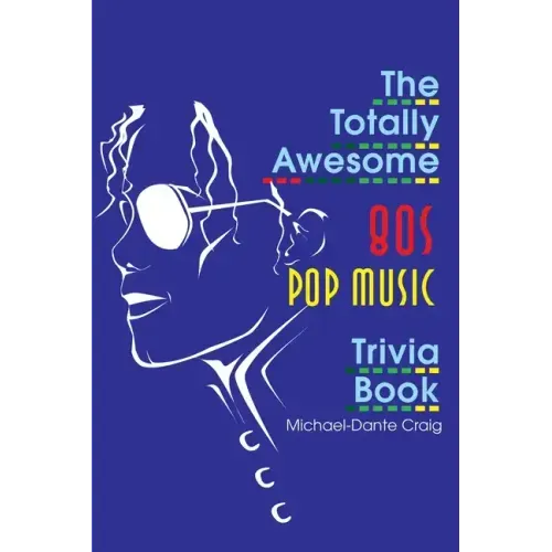 The Totally Awesome 80s Pop Music Trivia Book - Paperback