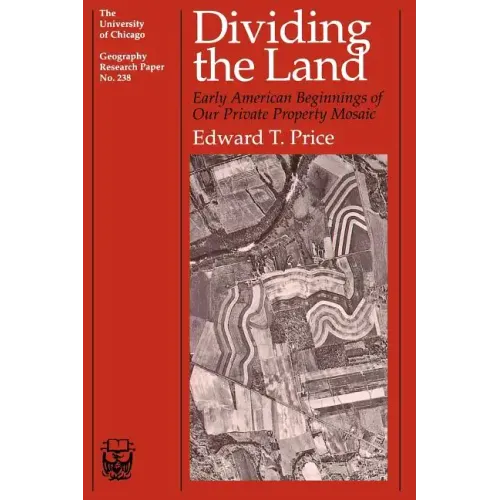 Dividing the Land: Early American Beginnings of Our Private Property Mosaic - Paperback