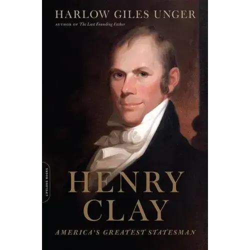 Henry Clay: America's Greatest Statesman - Paperback