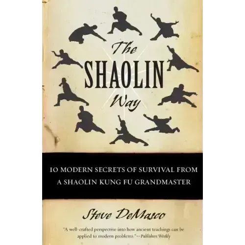 The Shaolin Way: 10 Modern Secrets of Survival from a Shaolin Kung Fu Grandmaster - Paperback