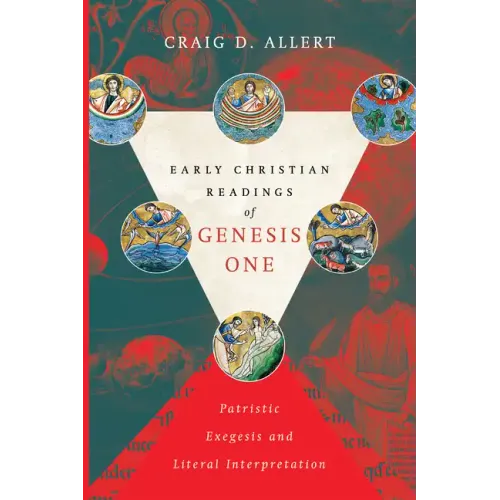 Early Christian Readings of Genesis One: Patristic Exegesis and Literal Interpretation - Paperback