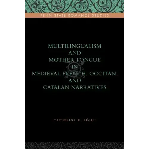 Multilingualism and Mother Tongue in Medieval French, Occitan, and Catalan Narratives - Paperback