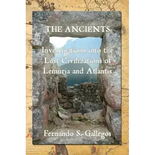 The Ancients: Investigations into the Lost Civilizations of Lemuria and Atlantis - Paperback