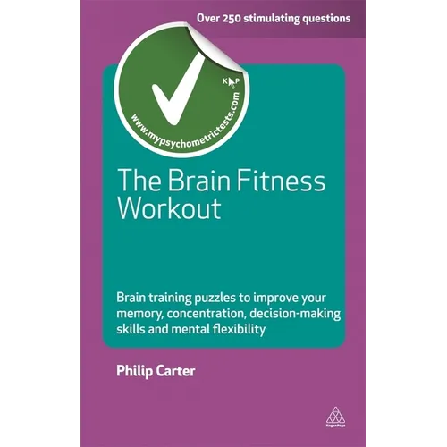 The Brain Fitness Workout: Brain Training Puzzles to Improve Your Memory Concentration Decision Making Skills and Mental Flexibility - Paperback