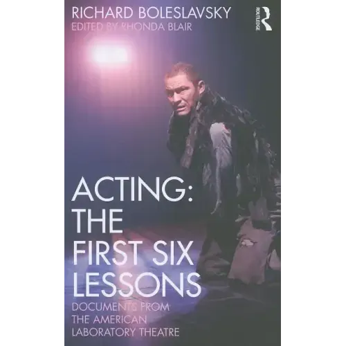 Acting: The First Six Lessons: Documents from the American Laboratory Theatre - Paperback