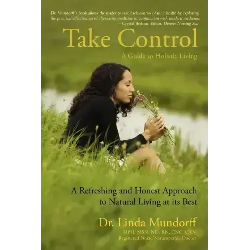 Take Control: A Guide to Holistic Living - Paperback