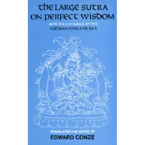 The Large Sutra on Perfect Wisdom: With the Divisions of the Abhisamayalankara Volume 18 - Paperback