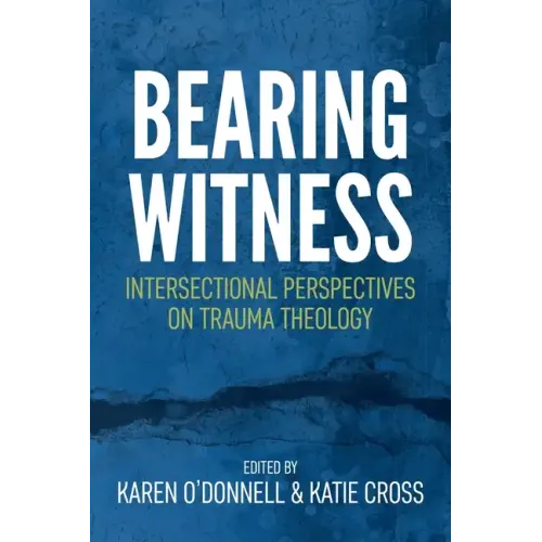 Bearing Witness: Intersectional Perspectives on Trauma Theology - Paperback