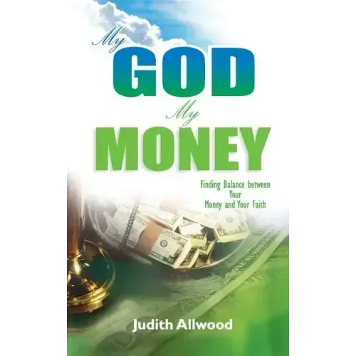 My God, My Money: Finding Balance between Your Money and Your Faith - Paperback