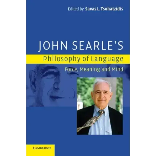 John Searle's Philosophy of Language: Force, Meaning, and Mind - Paperback
