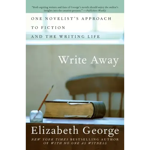 Write Away: One Novelist's Approach to Fiction and the Writing Life