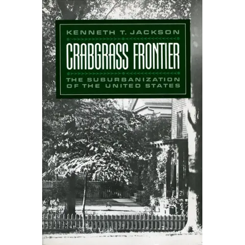 Crabgrass Frontier: The Suburbanization of the United States - Paperback
