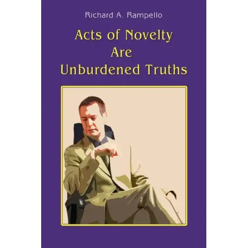 Acts of Novelty Are Unburdened Truths - Paperback