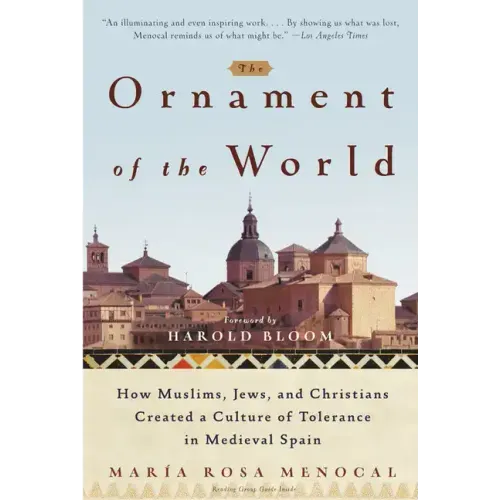 The Ornament of the World: How Muslims, Jews, and Christians Created a Culture of Tolerance in Medieval Spain - Paperback