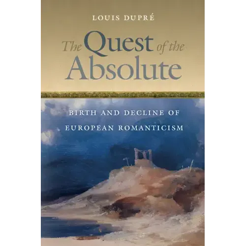 The Quest of the Absolute: Birth and Decline of European Romanticism - Paperback