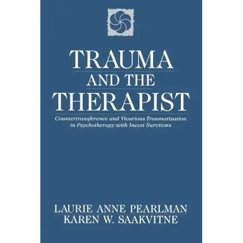 Trauma and the Therapist: Countertransference and Vicarious Traumatization in Psychothcountertransference and Vicarious Traumatization in Psycho - Paperback