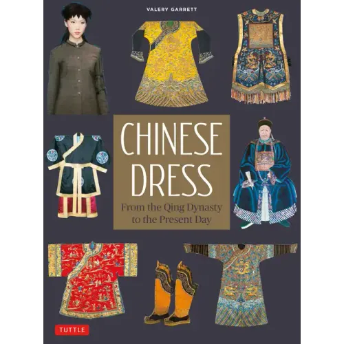 Chinese Dress: From the Qing Dynasty to the Present Day - Paperback