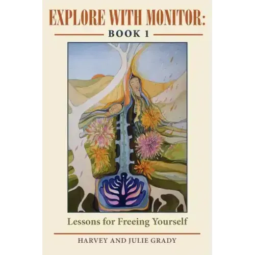 Explore with Monitor: Book 1: Lessons for Freeing Yourself - Paperback