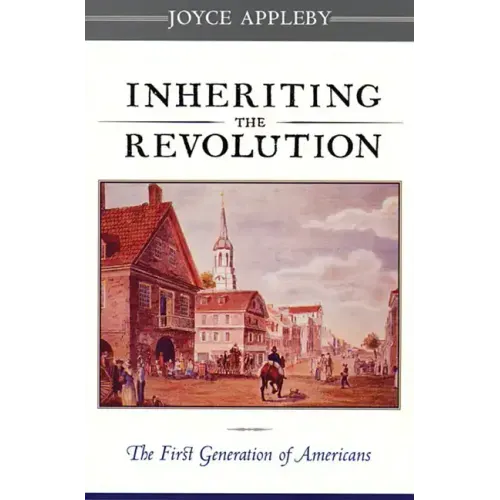 Inheriting the Revolution: The First Generation of Americans - Paperback