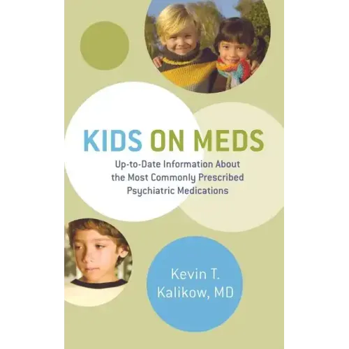Kids on Meds: Up-To-Date Information about the Most Commonly Prescribed Psychiatric Medications - Hardcover