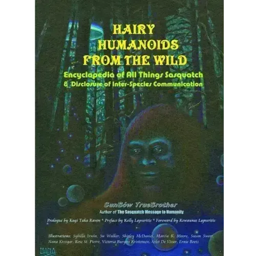 Hairy Humanoids from the Wild - Encyclopedia of All Things Sasquatch - Paperback