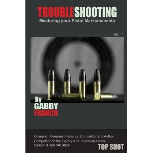 TroubleShooting: Mastering your Pistol Marksmanship - Paperback