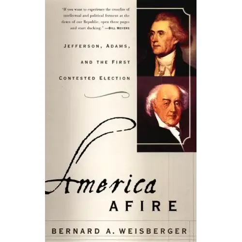 America Afire: Jefferson, Adams, and the First Contested Election - Paperback