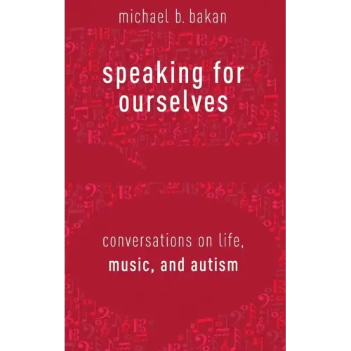 Speaking for Ourselves: Conversations on Life, Music, and Autism - Hardcover