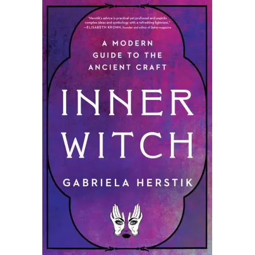 Inner Witch: A Modern Guide to the Ancient Craft - Paperback