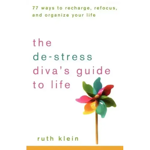 The De-Stress Diva's Guide to Life: 77 Ways to Recharge, Refocus, and Organize Your Life - Paperback