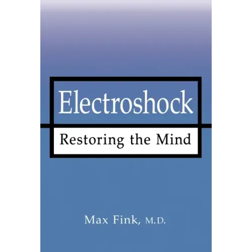 Electroshock: Restoring the Mind - Hardcover