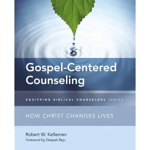 Gospel-Centered Counseling: How Christ Changes Lives - Paperback