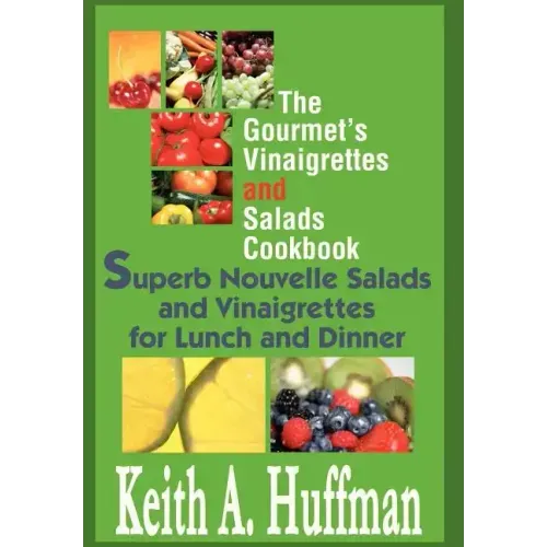 The Gourmet's Vinaigrettes and Salads Cookbook: Superb Nouvelle Salads and Vinaigrettes for Lunch and Dinner - Hardcover