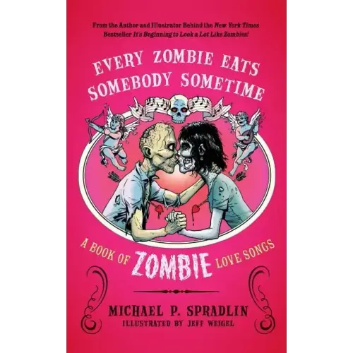 Every Zombie Eats Somebody Sometime: A Book of Zombie Love Songs - Paperback