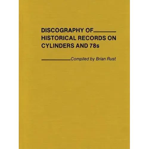 Discography of Historical Records on Cylinders and 78s. - Hardcover
