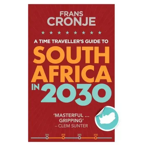 A Time Traveller's Guide to South Africa in 2030 - Paperback