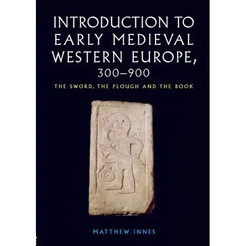 Introduction to Early Medieval Western Europe, 300-900: The Sword, the Plough and the Book - Paperback