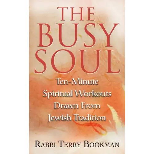 The Busy Soul: Ten-Minute Spiritual Workouts Drawn from Jewish Tradition - Paperback