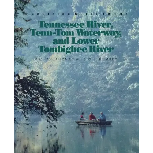 A Cruising Guide to the Tennessee River, Tenn-Tom Waterway, and Lower Tombigbee River - Paperback