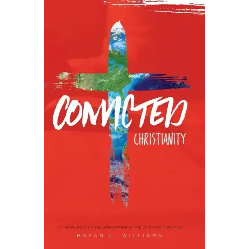 Convicted Christianity: A Workbook for the Cultured Christian - Paperback