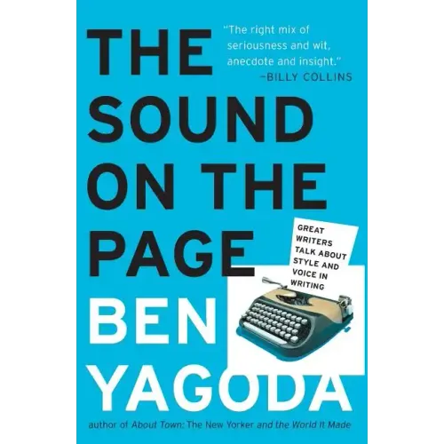 The Sound on the Page: Great Writers Talk about Style and Voice in Writing - Paperback