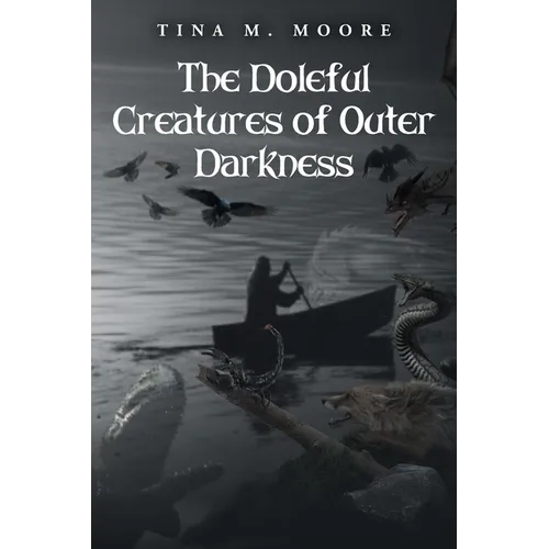 The Doleful Creatures of Outer Darkness - Paperback