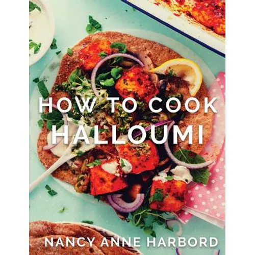 How to Cook Halloumi: Vegetarian feasts for every occasion - Hardcover