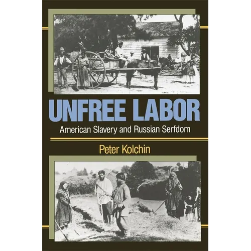 Unfree Labor: American Slavery and Russian Serfdom