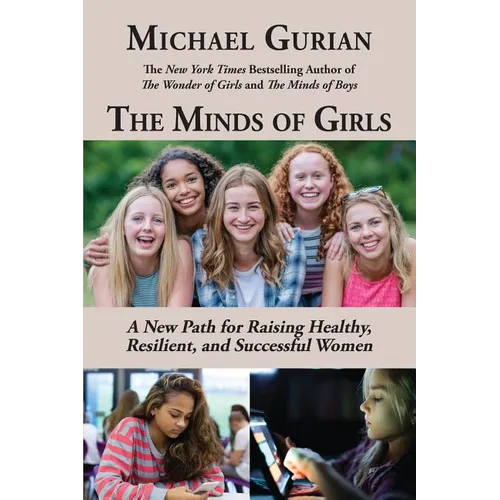 The Minds of Girls: A New Path for Raising Healthy, Resilient, and Successful Women