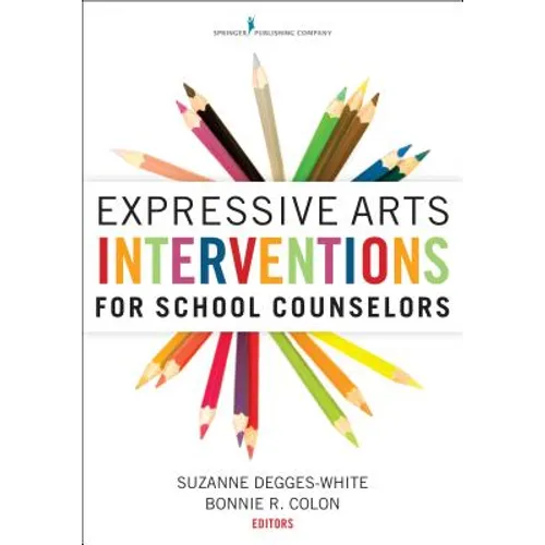 Expressive Arts Interventions for School Counselors