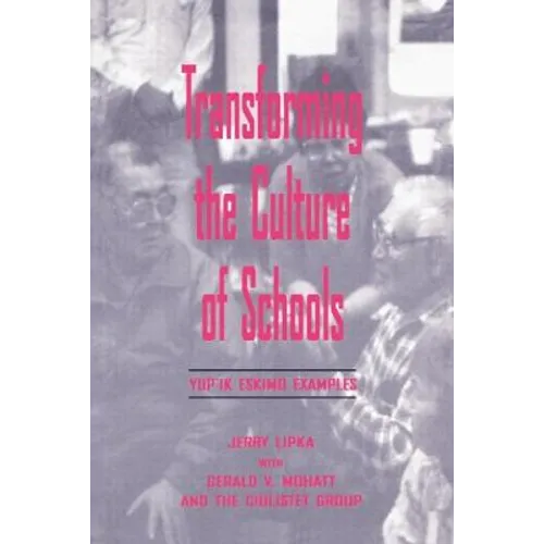 Transforming the Culture of Schools: Yup¡k Eskimo Examples - Paperback
