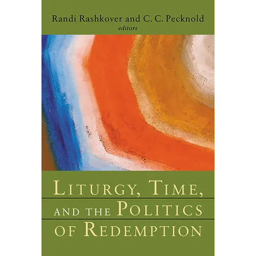 Liturgy, Time, and the Politics of Redemption - Paperback