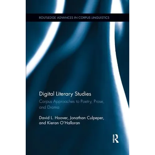 Digital Literary Studies: Corpus Approaches to Poetry, Prose, and Drama